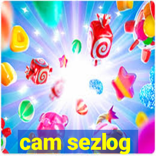 cam sezlog